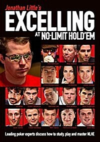 Jonathan Littles Excelling at No-Limit Holdem : Leading Poker Experts Discuss How to Study, Play and Master Nlhe (Paperback)
