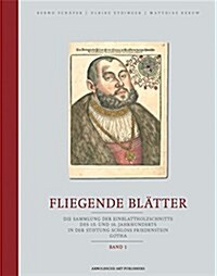 Fliegende Bl?ter: Die Sammlung Der Einblattholzschnitte Des 15. Und 16. Jahrhunderts (Hardcover)