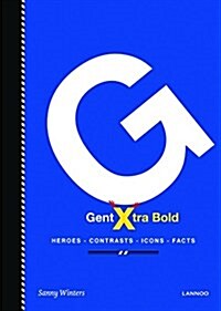 Gent Xtra Bold: Heroes, Landmarks, Icons, Facts (Hardcover)