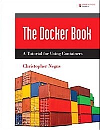 Docker Containers (Includes Content Update Program): Build and Deploy with Kubernetes, Flannel, Cockpit, and Atomic (Paperback)