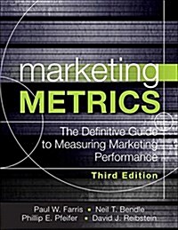 Marketing Metrics: The Managers Guide to Measuring Marketing Performance (Hardcover, 3, Revised)