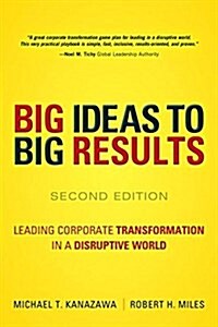 Big Ideas to Big Results: Leading Corporate Transformation in a Disruptive World (Hardcover, 2, Revised)