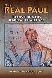 The Real Paul: Recovering His Radical Challenge (Paperback)