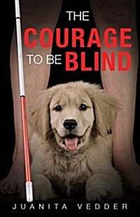 The Courage to Be Blind (Paperback)