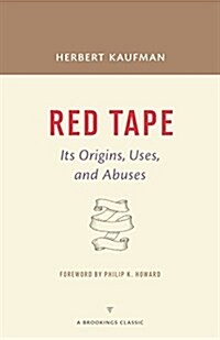 Red Tape: Its Origins, Uses, and Abuses (Paperback)