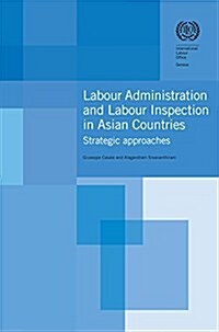 Labour Administration and Labour Inspection in Asian Countries: Strategic Approaches (Paperback)