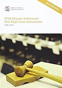 Wto Dispute Settlement: One-Page Case Summaries: 1995 - 2014 (Paperback, 2015)