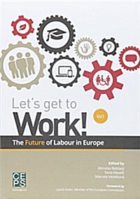Lets Get to Work!: The Future of Labour in Europe (Paperback)