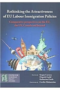 Rethinking the Attractiveness of Eu Labour Immigration Policies: Comparative Perspectives on the Eu, the Us, Canada, and Beyond (Paperback)