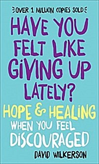 [중고] Have You Felt Like Giving Up Lately?: Hope & Healing When You Feel Discouraged (Paperback)