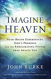 [중고] Imagine Heaven: Near-Death Experiences, Gods Promises, and the Exhilarating Future That Awaits You (Paperback)