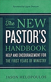 The New Pastors Handbook: Help and Encouragement for the First Years of Ministry (Paperback)