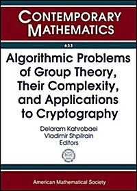 Algorithmic Problems of Group Theory, Their Complexity, and Applications to Cryptography (Paperback)