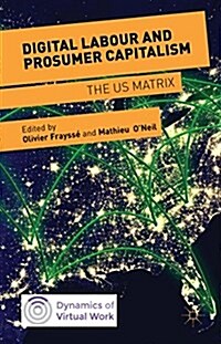 Digital Labour and Prosumer Capitalism : The US Matrix (Hardcover)