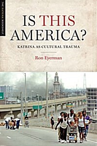 Is This America?: Katrina as Cultural Trauma (Paperback)