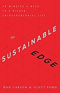 The Sustainable Edge: 15 Minutes a Week to a Richer Entrepreneurial Life (Hardcover)