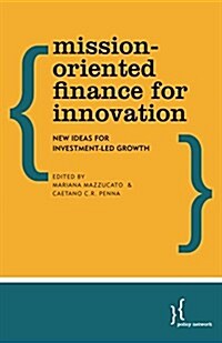 Mission-Oriented Finance for Innovation : New Ideas for Investment-Led Growth (Paperback)