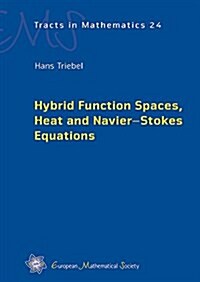 Hybrid Function Spaces, Heat and Navier-stokes Equations (Hardcover)