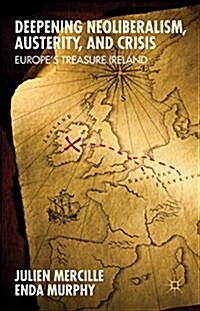 Deepening Neoliberalism, Austerity, and Crisis : Europe’s Treasure Ireland (Hardcover, 1st ed. 2015)