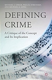 Defining Crime : A Critique of the Concept and its Implication (Hardcover)