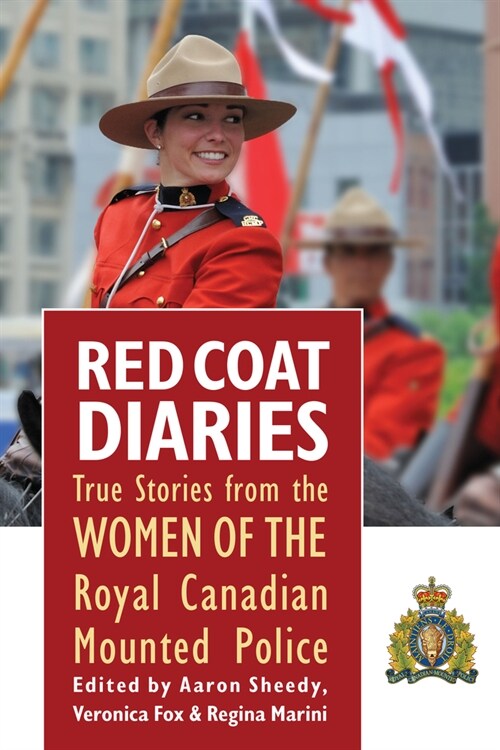 Red Coat Diaries Volume II: More True Stories from the Royal Canadian Mounted Police Volume 2 (Paperback)