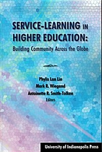 Service-Learning in Higher Education: Building Community Across the Globe (Paperback)