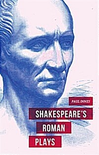 Shakespeares Roman Plays (Hardcover)