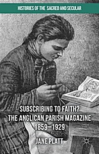 Suscribing to Faith? The Anglican Parish Magazine 1859-1929 (Hardcover)