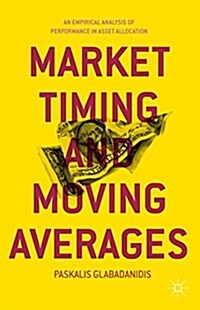 Market Timing and Moving Averages : An Empirical Analysis of Performance in Asset Allocation (Hardcover)