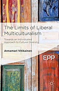 The Limits of Liberal Multiculturalism : Towards an Individuated Approach to Cultural Diversity (Hardcover)