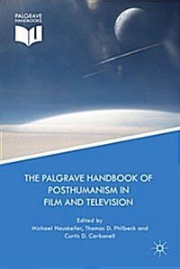 The Palgrave Handbook of Posthumanism in Film and Television (Hardcover)