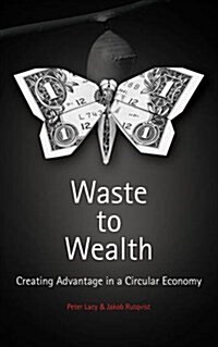 Waste to Wealth : The Circular Economy Advantage (Hardcover)