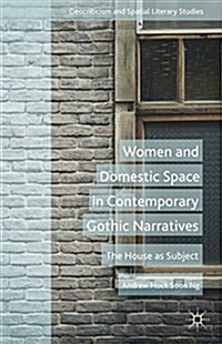 Women and Domestic Space in Contemporary Gothic Narratives : The House as Subject (Hardcover)