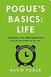 Pogues Basics: Life: Essential Tips and Shortcuts (That No One Bothers to Tell You) for Simplifying Your Day (Paperback)