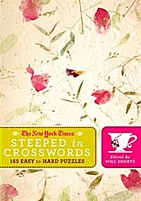 The New York Times Steeped in Crosswords: 180 Easy to Hard Puzzles (Paperback)