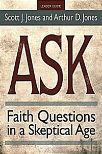 Ask Leader Guide: Faith Questions in a Skeptical Age (Paperback)