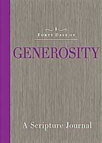 Forty Days of Generosity: A Scripture Journal (Paperback)