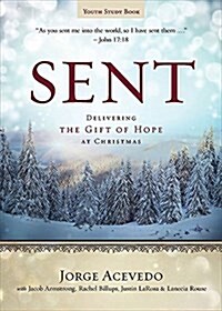 Sent Youth Study Book: Delivering the Gift of Hope at Christmas (Paperback)