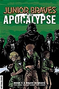 Junior Braves of the Apocalypse Volume 1: A Brave is Brave (Paperback)