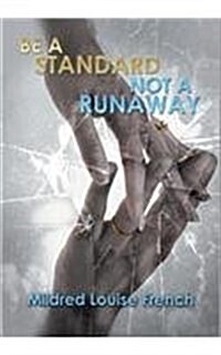 Be a Standard Not a Runaway (Hardcover)