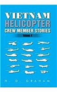 Vietnam Helicopter Crew Member Stories: Volume IV (Hardcover)