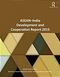 Asean-india Development and Cooperation Report 2015 (Paperback)