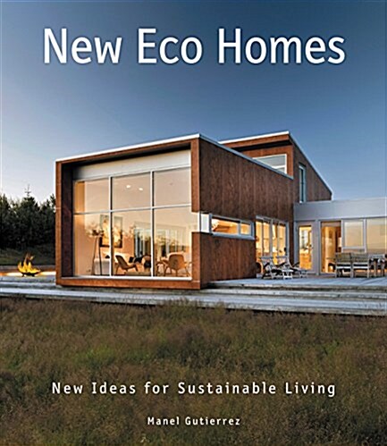 New Eco Homes: New Ideas for Sustainable Living (Hardcover)