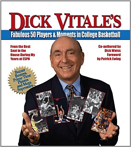 Dick Vitales Fabulous 50 Players and Moments in College Basketball: From the Best Seat in the House During My Years at ESPN (Paperback)