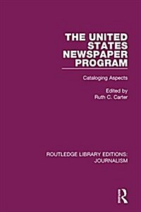 The United States Newspaper Program : Cataloging Aspects (Hardcover)