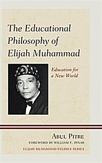 The Educational Philosophy of Elijah Muhammad: Education for a New World (Hardcover, 3)