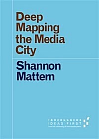 Deep Mapping the Media City (Paperback)
