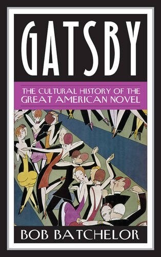 Gatsby: The Cultural History of the Great American Novel (Paperback)