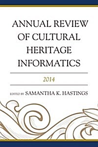 Annual Review of Cultural Heritage Informatics: 2014 (Hardcover)