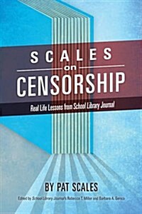 Scales on Censorship: Real Life Lessons from School Library Journal (Hardcover)
